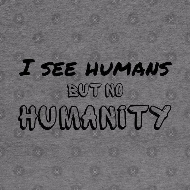 I see humans but no humanity - humankind is falling apart by Try It